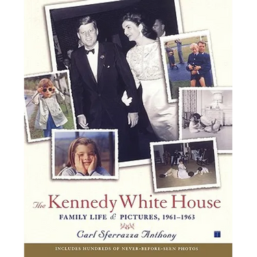 The Kennedy White House: Family Life and Pictures, 1961-1963