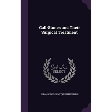 Gall-Stones and Their Surgical Treatment