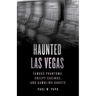 Haunted Las Vegas: Famous Phantoms, Creepy Casinos, and Gambling Ghosts