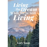 Living the Dream While We're Still Living