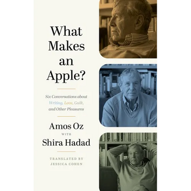 What Makes an Apple?: Six Conversations about Writing, Love, Guilt, and Other Pleasures