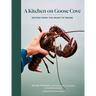 A Kitchen on Goose Cove: Recipes from the Heart of Maine