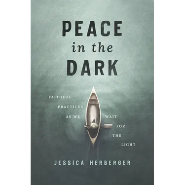 Peace in the Dark: Faithful Practices as We Wait for the Light