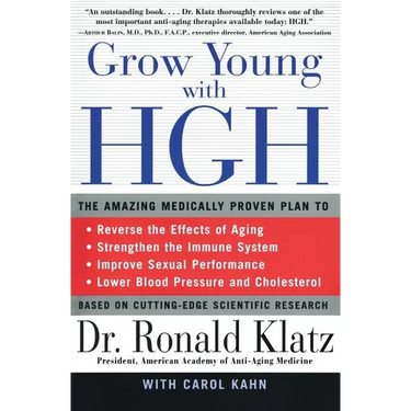 Grow Young with HGH: Amazing Medically Proven Plan to Reverse Aging, the