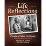 Life Reflections: Create a Video Heirloom
