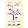 Get Out of I.T. While You Can.: A Guide to Excellence for People in I.T.