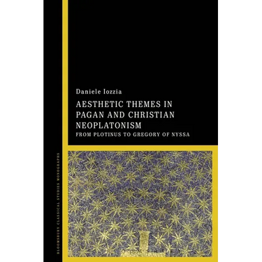 Aesthetic Themes in Pagan and Christian Neoplatonism: From Plotinus to Gregory of Nyssa