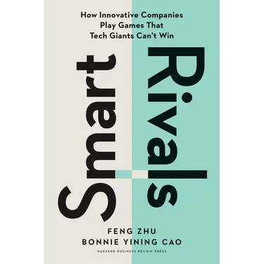 Smart Rivals: How Innovative Companies Play Games That Tech Giants Can't Win