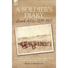 A Soldier's Diary: South Africa 1899-1901-the Experiences of a N. C. O. of the Hants. Regiment and 7th Mounted Infantry During the Boer War