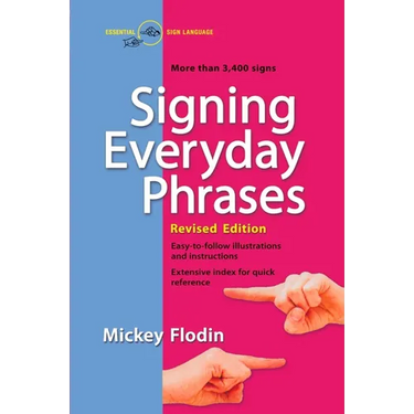 Signing Everyday Phrases: More Than 3,400 Signs, Revised Edition