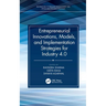 Entrepreneurial Innovations, Models, and Implementation Strategies for Industry 4.0