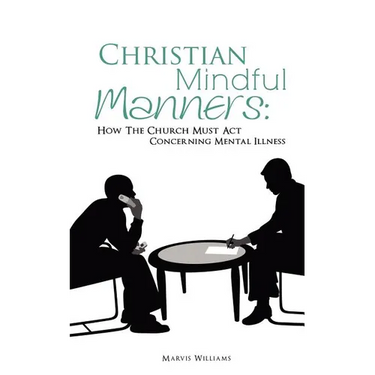 Christian Mindful Manners: How The Church Must Act Concerning Mental Illness