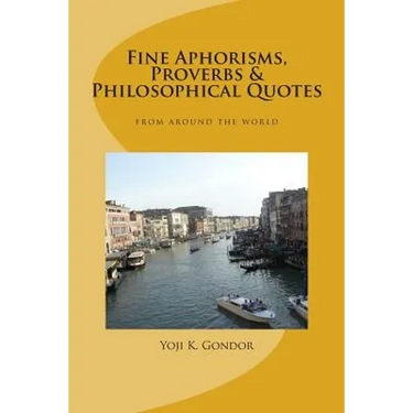 Fine Aphorisms, Proverbs & Philosophical Quotes: World Collection