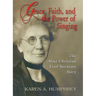 Grace, Faith, and the Power of Singing: The Alma Christina Lind Swensson Story