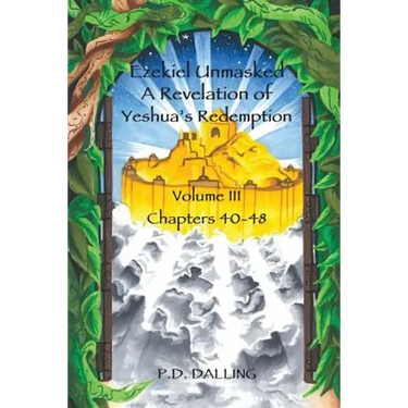 Ezekiel Unmasked a Revelation of Yeshua's Redemption