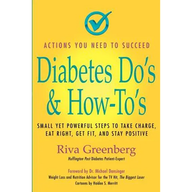Diabetes Do's & How-To's: Small Yet Powerful Steps to Take Charge, Eat Right, Get Fit, and Stay Positive