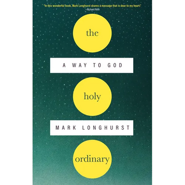 The Holy Ordinary: A Way to God