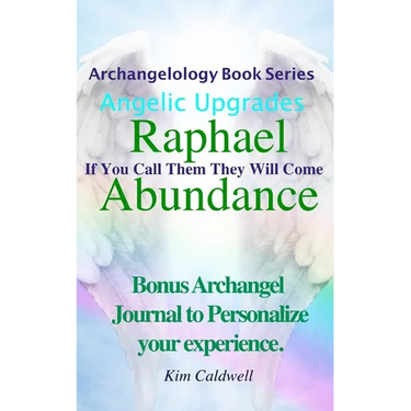 Archangelology, Raphael Abundance: If You Call Them They Will Come