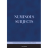 Numinous Subjects: Engendering the Sacred in Western Culture, An Essay