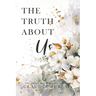 The Truth About Us: A Decker Family Novel