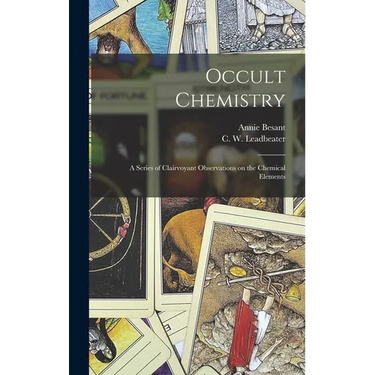 Occult Chemistry: a Series of Clairvoyant Observations on the Chemical Elements