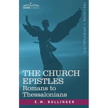 The Church Epistles: Romans to Thessalonians