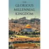 The Glorious Millennial Kingdom