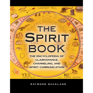 The Spirit Book: The Encyclopedia of Clairvoyance, Channeling, and Spirit Communication