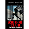 The Vice President The $50000 Club: Foreign Frights
