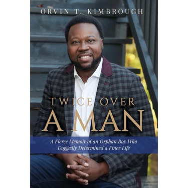 Twice Over a Man: A Fierce Memoir of an Orphan Boy Who Doggedly Determined a Finer Life