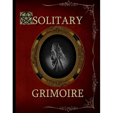 Solitary Grimoire: Solitary Witch Grimoire