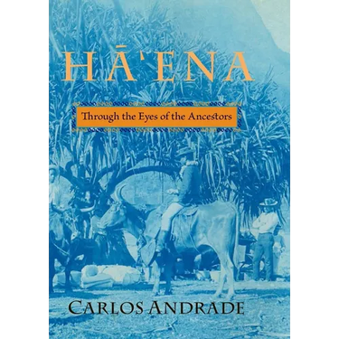 Hā'ena: Through the Eyes of the Ancestors