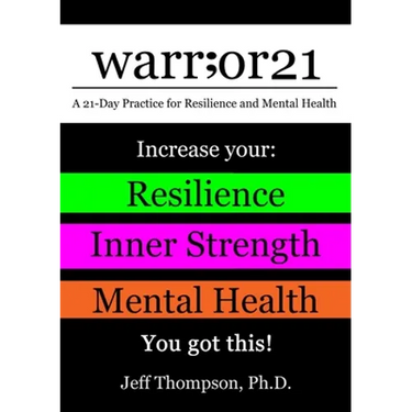 warr;or21: A 21-Day Practice for Resilience and Mental Health - Increase Your: Resilience, Inner Strength, & Mental Health - You Got This!