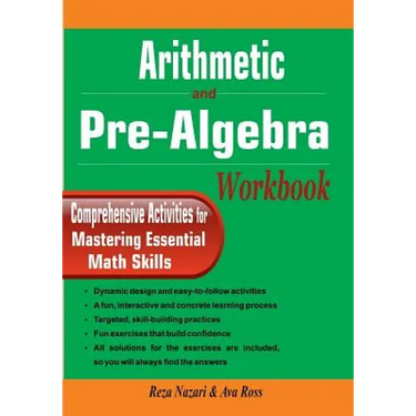 Arithmetic and Pre-Algebra Workbook: Comprehensive Activities for Mastering Essential Math Skills