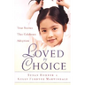 Loved by Choice: True Stories That Celebrate Adoption
