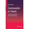 Commander-In-Tweet: Donald Trump and the Deformed Presidency