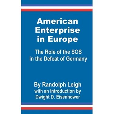 American Enterprise in Europe: The Role of the SOS in the Defeat of Germany