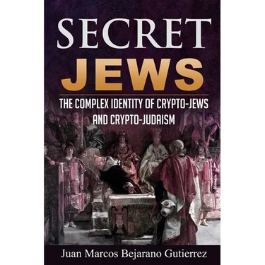 Secret Jews: The Complex Identity of Crypto-Jews and Crypto-Judaism