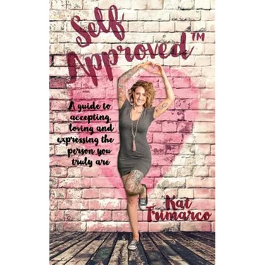 Self Approved: A Guide to Accepting, Loving and Expressing the Person you Truly are