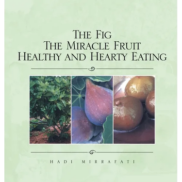 The Fig The Miracle Fruit Healthy and Hearty Eating