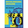 Decolonizing Ukraine: How the Indigenous People of Crimea Remade Themselves after Russian Occupation