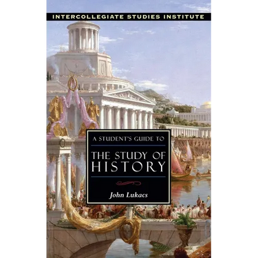 A Student's Guide to the Study of History: History Guide