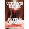 The Ultimate Guide to Pepper Spray: How to Confidently Choose and Use the Best Less Lethal Defense