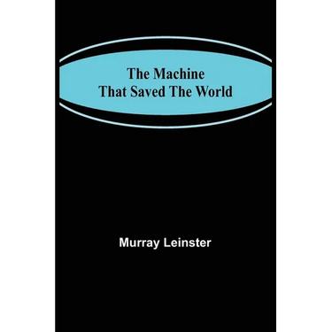The Machine That Saved The World