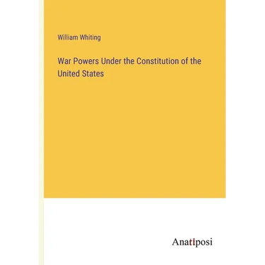 War Powers Under the Constitution of the United States