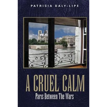 A Cruel Calm: Paris Between the Wars