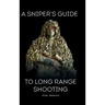 A Sniper's Guide to Long Range Shooting