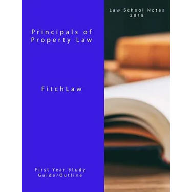Principals of Property Law: Law School Notes 2018
