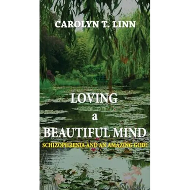 Loving A Beautiful Mind: Schizophrenia and an Amazing God!