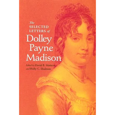 The Selected Letters of Dolley Payne Madison